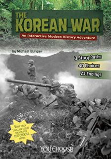 [Get] [PDF EBOOK EPUB KINDLE] The Korean War: An Interactive Modern History Adventure (You Choose: M