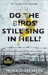[Get] [EPUB KINDLE PDF EBOOK] Do the Birds Still Sing in Hell?: A powerful story of love and surviva