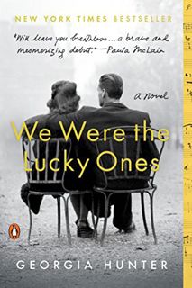 Get [EPUB KINDLE PDF EBOOK] We Were the Lucky Ones: A Novel by  Georgia Hunter 💘