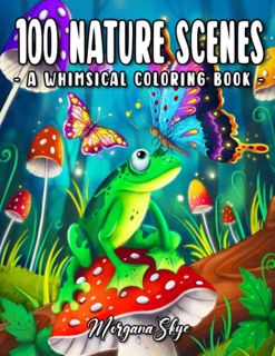 GET [EBOOK EPUB KINDLE PDF] 100 Nature Scenes: A Whimsical Coloring Book Featuring 100 Fun and Relax