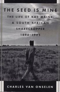 Access [EPUB KINDLE PDF EBOOK] The Seed Is Mine: The Life of Kas Maine, a South African Sharecropper