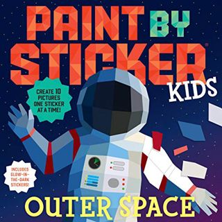 [View] PDF EBOOK EPUB KINDLE Paint by Sticker Kids: Outer Space: Create 10 Pictures One Sticker at a