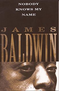 [View] EPUB KINDLE PDF EBOOK Nobody Knows My Name by  James Baldwin,Richard Wright,Norman Mailer 📮