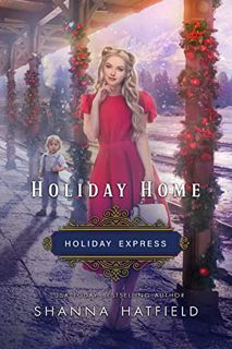 GET EPUB KINDLE PDF EBOOK Holiday Home: Sweet Historical Holiday Romance (Holiday Express Book 3) by