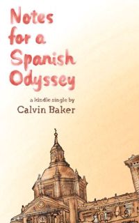 [Access] [EPUB KINDLE PDF EBOOK] Notes for a Spanish Odyssey (Kindle Single) by  Calvin Baker 📭