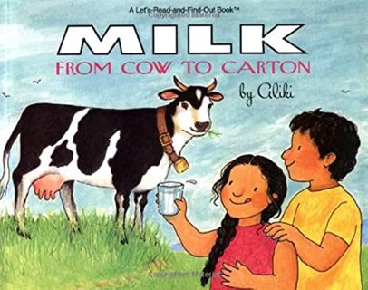 Read [PDF EBOOK EPUB KINDLE] Milk: From Cow to Carton (Let's-Read-and-Find-Out Book) by  Aliki &  Al