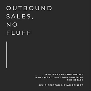 Read [EBOOK EPUB KINDLE PDF] Outbound Sales, No Fluff: Written by Two Millennials Who Have Actually