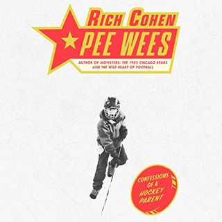 View PDF EBOOK EPUB KINDLE Pee Wees: Confessions of a Hockey Parent by  Rich Cohen,Tim Campbell,Macm