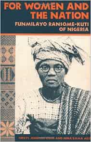 [Read] [KINDLE PDF EBOOK EPUB] For Women and the Nation: Funmilayo Ransome-Kuti of Nigeria by Cheryl