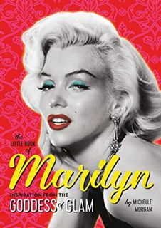 [Access] KINDLE PDF EBOOK EPUB The Little Book of Marilyn: Inspiration from the Goddess of Glam by
