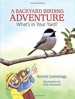 [Read] [EPUB KINDLE PDF EBOOK] A Backyard Birding Adventure: What's in Your Yard? by  Kermit Cumming