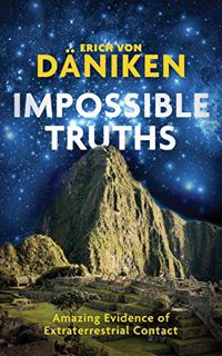READ [PDF EBOOK EPUB KINDLE] Impossible Truths: Amazing Evidence of Extraterrestrial Contact by  Eri