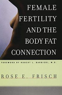 Read PDF EBOOK EPUB KINDLE Female Fertility and the Body Fat Connection (Women in Culture and Societ