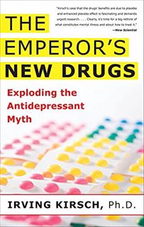[Read] [EBOOK EPUB KINDLE PDF] The Emperor's New Drugs: Exploding the Antidepressant Myth by  Irving