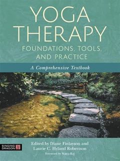 View PDF EBOOK EPUB KINDLE Yoga Therapy Foundations, Tools, and Practice by  Diane Finlayson &  Laur