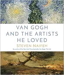 ACCESS EBOOK EPUB KINDLE PDF Van Gogh and the Artists He Loved by Steven Naifeh 💛