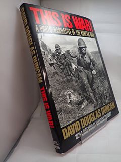 Read [PDF EBOOK EPUB KINDLE] This Is War!: A Photo-Narrative of the Korean War by  David Douglas Dun