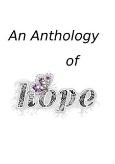 ACCESS KINDLE PDF EBOOK EPUB An Anthology of Hope by  Hilary Coveney,Christine Bassett,M. Bourne,Ann