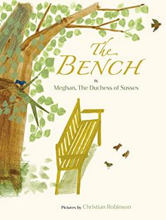 VIEW EPUB KINDLE PDF EBOOK The Bench by  Meghan  The Duchess of Sussex &  Christian Robinson 📒