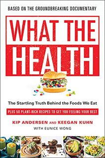 [VIEW] [KINDLE PDF EBOOK EPUB] What the Health: The Startling Truth Behind the Foods We Eat, Plus 50