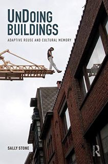 [Read] KINDLE PDF EBOOK EPUB UnDoing Buildings: Adaptive Reuse and Cultural Memory by  Sally Stone �