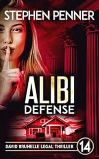 [READ] [KINDLE PDF EBOOK EPUB] Alibi Defense: (David Brunelle Legal Thriller Series Book 14) by Step