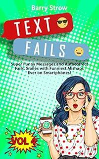 View [EPUB KINDLE PDF EBOOK] TEXT FAILS: Super Funny Messages and Autocorrect Fails. Smiles with Fun