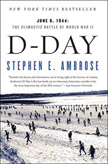 [View] EBOOK EPUB KINDLE PDF D-Day: June 6, 1944: The Climactic Battle of World War II by  Stephen E