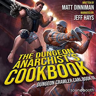 Read KINDLE PDF EBOOK EPUB The Dungeon Anarchist's Cookbook: Dungeon Crawler Carl, Book 3 by  Matt D
