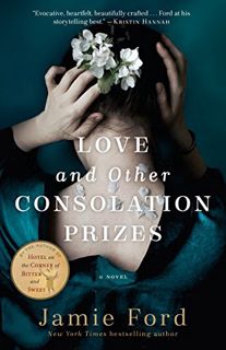 GET [KINDLE PDF EBOOK EPUB] Love and Other Consolation Prizes: A Novel by  Jamie Ford 📍