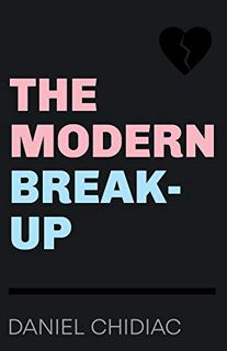 View [KINDLE PDF EBOOK EPUB] The Modern Break-Up by  Daniel Chidiac 📦