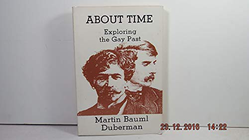 [Get] [KINDLE PDF EBOOK EPUB] About time: Exploring the gay past by  Martin B Duberman 📝