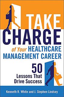 Get PDF EBOOK EPUB KINDLE Take Charge of Your Healthcare Management Career: 50 Lessons That Drive Su