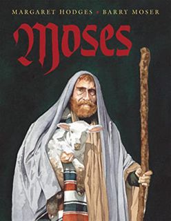 [ACCESS] EBOOK EPUB KINDLE PDF Moses by  Margaret Hodges &  Barry Moser 📕
