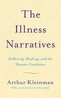 [Read] EBOOK EPUB KINDLE PDF The Illness Narratives: Suffering, Healing, And The Human Condition by