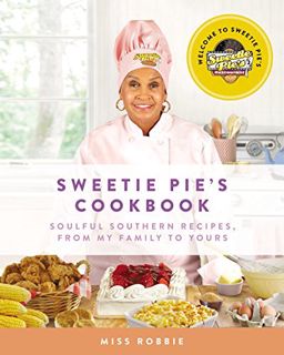 [Read] [KINDLE PDF EBOOK EPUB] Sweetie Pie's Cookbook: Soulful Southern Recipes, from My Family to Y