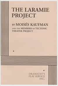 [Access] [PDF EBOOK EPUB KINDLE] The Laramie Project by Moises Kaufman,Tectonic Theater Project 📄