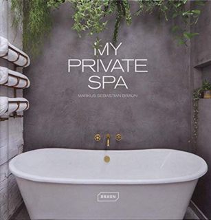 VIEW [EPUB KINDLE PDF EBOOK] My Private Spa by  Markus Sebastian Braun 🖌️