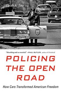 [Get] [EPUB KINDLE PDF EBOOK] Policing the Open Road: How Cars Transformed American Freedom by  Sara