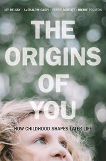 Get KINDLE PDF EBOOK EPUB The Origins of You: How Childhood Shapes Later Life by  Jay Belsky,Avshalo