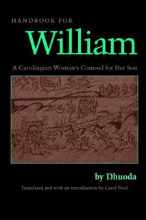 Get [PDF EBOOK EPUB KINDLE] Handbook for William: A Carolingian Woman's Counsel for Her Son, trans.