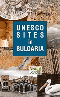 GET [KINDLE PDF EBOOK EPUB] UNESCO Sites in Bulgaria by  Mihaela Dimitrova,Vanina Paskaleva,Vanina P