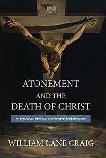 [Get] [PDF EBOOK EPUB KINDLE] Atonement and the Death of Christ: An Exegetical, Historical, and Phil