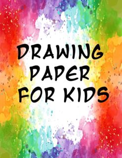 READ [PDF EBOOK EPUB KINDLE] Drawing Paper for Kids: Large Blank Sketchbook for Kids. Perfect for Dr