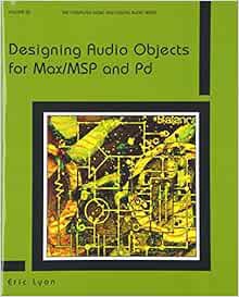 [VIEW] [EPUB KINDLE PDF EBOOK] Designing Audio Objects for Max/MSP and Pd (Computer Music and Digita