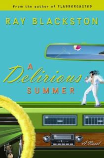 Read [EBOOK EPUB KINDLE PDF] A Delirious Summer by  Ray Blackston &  Andrew Peterson ✏️