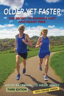 [Get] EPUB KINDLE PDF EBOOK Older Yet Faster: The Secret to Running Fast and Injury Free by  Keith R