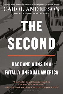 View EPUB KINDLE PDF EBOOK The Second: Race and Guns in a Fatally Unequal America by  Carol Anderson