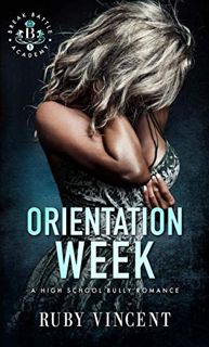 [Read] [KINDLE PDF EBOOK EPUB] Orientation Week: A Dark High School Bully Romance (Breakbattle Acade