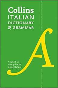 View KINDLE PDF EBOOK EPUB Collins Italian Dictionary and Grammar: 120,000 Translations Plus Grammar